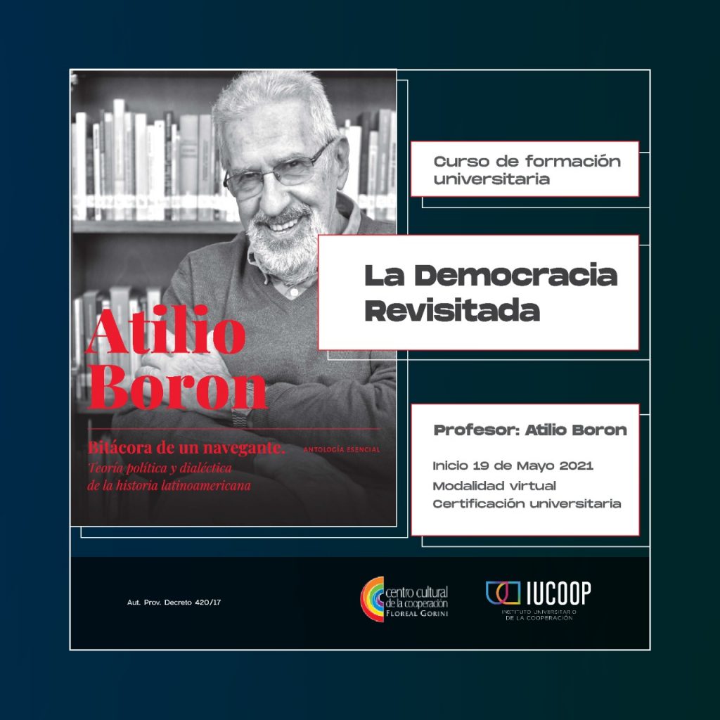 Atilio Borón dictara un curso sobre democracias para Iucoop y el CCC