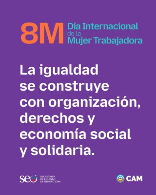 la igualdad se construye con organización, derechos y economía social y solidaria — Día Internacional de la Mujer Trabajadora 2026